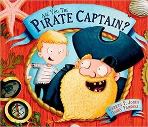 Are You The Pirate Captain? by Gareth P. Jones, Garry Parsons