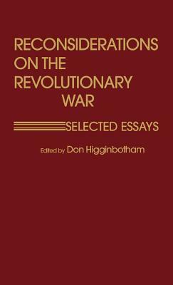 Reconsiderations on the Revolutionary War: Selected Essays by Jay Luvaas, R. Don Higginbotham