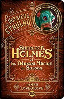 Sherlock Holmes et les Démons marins du Sussex by Arnaud Demaegd, James Lovegrove