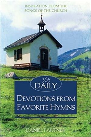 365 Daily Devotions From Favorite Hymns by Daniel Partner