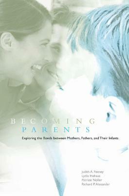 Becoming Parents by Lydia Hohaus, Judith a. Feeney, Patricia Noller