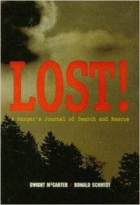 Lost!: A Ranger's Journal of Search and Rescue by Dwight McCarter, Ronald Schmidt