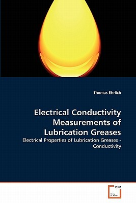 Electrical Conductivity Measurements of Lubrication Greases by Thomas Ehrlich