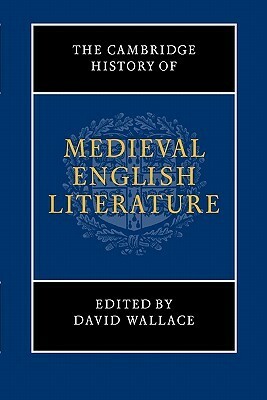 The Cambridge History of Medieval English Literature by David Wallace