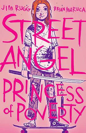 Street Angel: Princess of Poverty by Brian Maruca, Jim Rugg