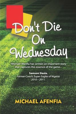 Don't Die on Wednesday by Michael Afenfia