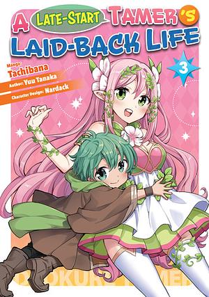 A Late-Start Tamer's Laid-Back Life (Manga): Volume 3 by Yuu Tanaka