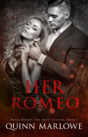Her Romeo (a Dark Mafia Romance) by Quinn Marlowe