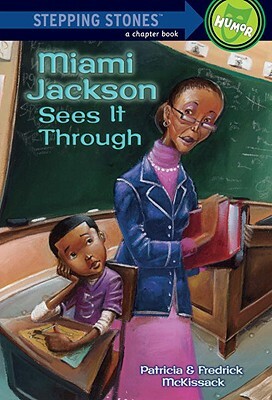 Miami Jackson Sees It Through by Fredrick L. McKissack, Patricia C. McKissack