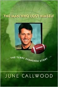 The Man Who Lost Himself - the Terry Evanshen Story by June Callwood