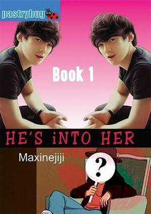 He's Into Her Book 1 by Maxinejiji