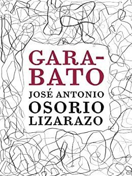 Garabato by José Antonio Osorio Lizarazo