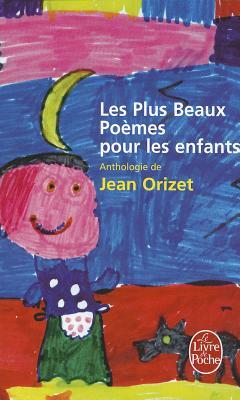 Les Plus Beaux Poemes Pour Les Enfants by J. Orizet