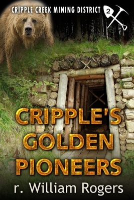 Cripple's Golden Pioneers by R. William Rogers