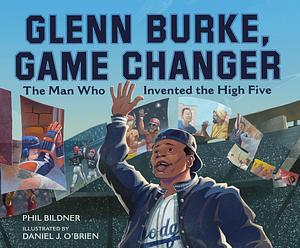 Glenn Burke, Game Changer: The Man Who Invented the High Five by Phil Bildner