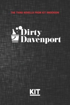 Dirty Davenport by Kit Anderson