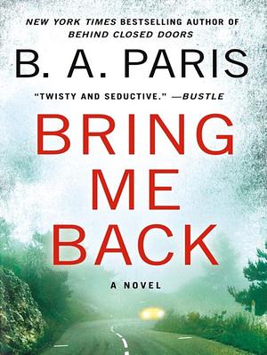 Bring Me Back by B.A. Paris