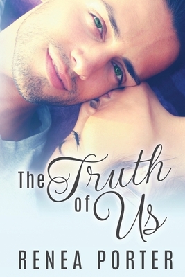 The Truth of Us by Renea Porter