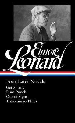 Elmore Leonard: Four Later Novels (Loa #280): Get Shorty / Rum Punch / Out of Sight / Tishomingo Blues by Elmore Leonard