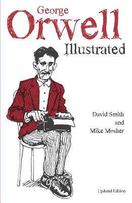 George Orwell Illustrated by Mike Mosher, David N. Smith