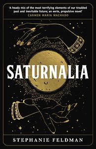 Saturnalia by Stephanie Feldman