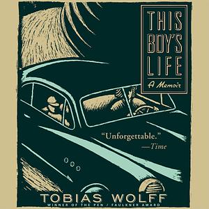 This Boy's Life: A Memoir by Tobias Wolff