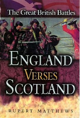 England Versus Scotland by Rupert Matthews