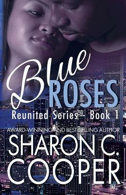 Blue Roses: Reunited Series by Sharon C. Cooper