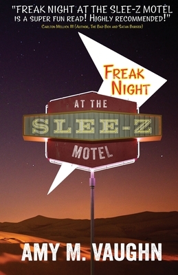 Freak Night at the Slee-Z Motel by Amy M. Vaughn