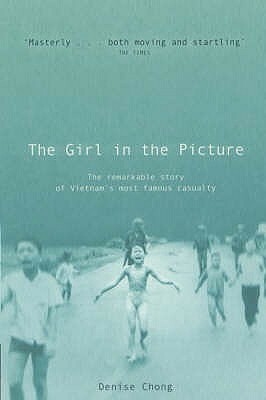 The Girl In The Picture: The Kim Phuc Story by Denise Chong