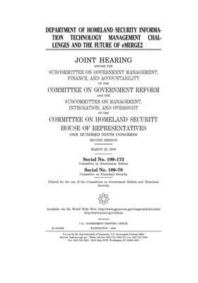 Department of Homeland Security information technology management challenges and the future of eMerge2 by Committee on Government Reform (house), United St Congress, United States House of Representatives