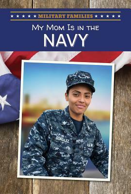 My Mom Is in the Navy by Nancy Miller