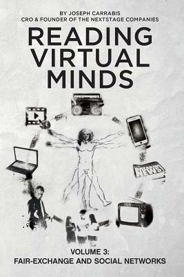Reading Virtual Minds Volume III: Fair-Exchange and Social Networks by Joseph Carrabis