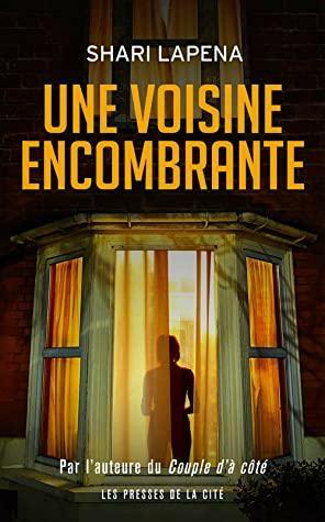 Une voisine encombrante by Shari Lapena