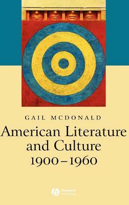 American Literature and Culture, 1900 - 1960 by Gail McDonald