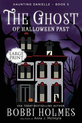 The Ghost of Halloween Past by Bobbi Holmes, Anna J. McIntyre