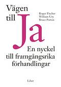 Vägen till ja : en nyckel till framgångsrika förhandlingar by William Ury, Roger Fischer, Bruce Patton