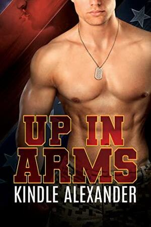 Up In Arms by Kindle Alexander