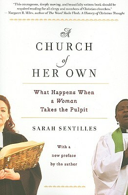 A Church of Her Own: What Happens When a Woman Takes the Pulpit by Sarah Sentilles