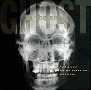 Ghost in the Shell: Photography and the Human Soul, 1850-2000 by Robert A. Sobieszek, Los Angeles County Museum of Art