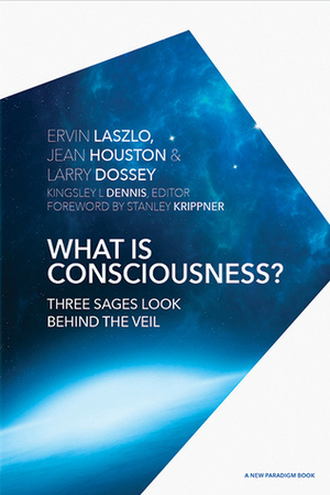 What is Consciousness?: Three Sages Look Behind the Veil by Ervin Laszlo