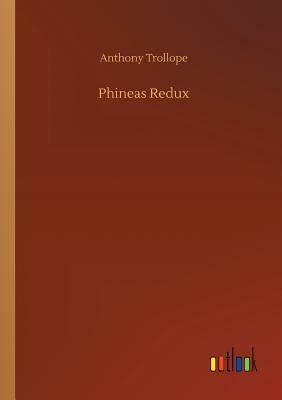 Phineas Redux by Anthony Trollope