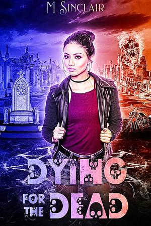 Dying for the Dead by M. Sinclair