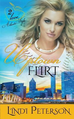 Uptown Flirt by Lindi Peterson