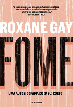 Fome: uma autobiografia do (meu) corpo by Roxane Gay, Alice Klesck