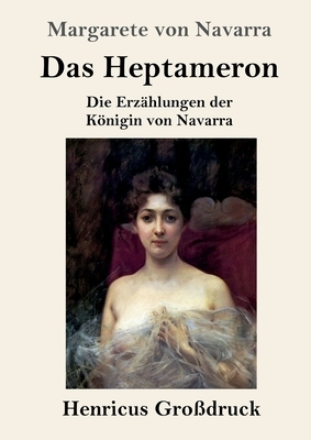 Das Heptameron (Großdruck): Die Erzählungen der Königin von Navarra by Marguerite de Navarre