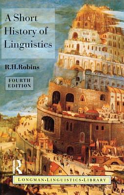 A Short History of Linguistics by R.H. Robins, R.H. Robins