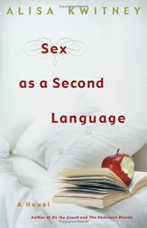 Sex as a Second Language by Alisa Kwitney