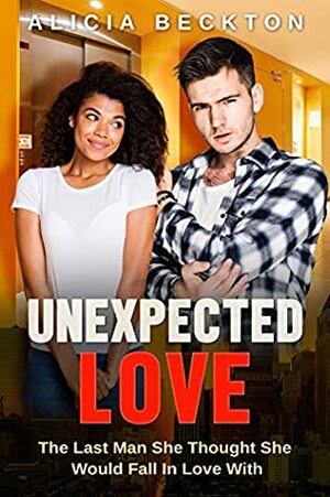 Unexpected Love: BWWM, Annoying Colleague, Bully, Surprise Romance (Revenge Gone Wrong Book 3) by BWWM Love, Alicia Beckton