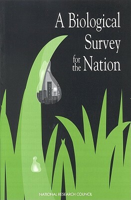 A Biological Survey for the Nation by Division on Earth and Life Studies, Commission on Life Sciences, National Research Council